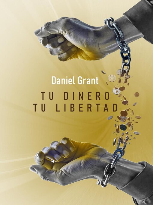 Title details for Tu dinero Tu libertad by Daniel Grant - Available